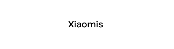 Xiaomis